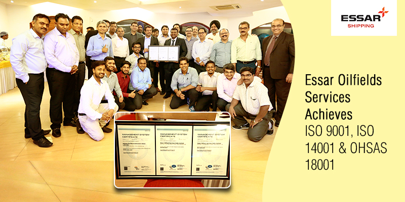 Essar Oilfield Services accredited with latest standards of ISO and OHSAS certification
