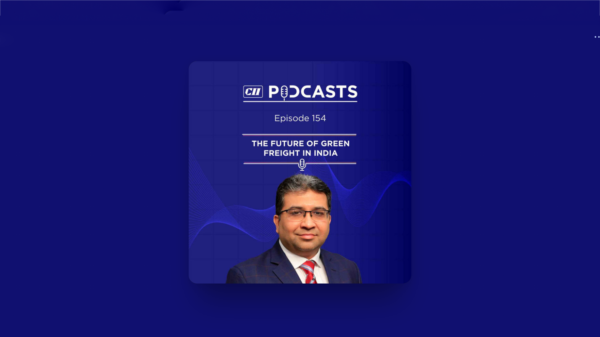 CII Podcast | Anand Mimani: The future of green freight in India